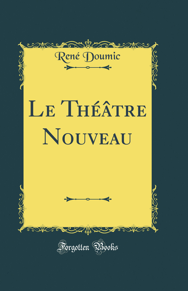 Le Théâtre Nouveau (Classic Reprint)