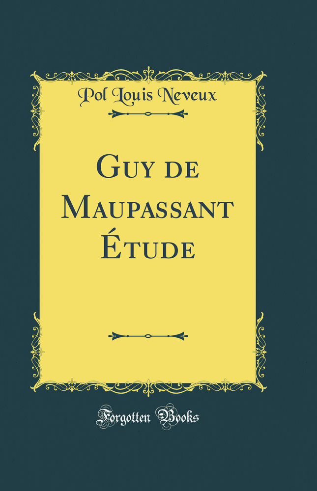 Guy de Maupassant Étude (Classic Reprint)