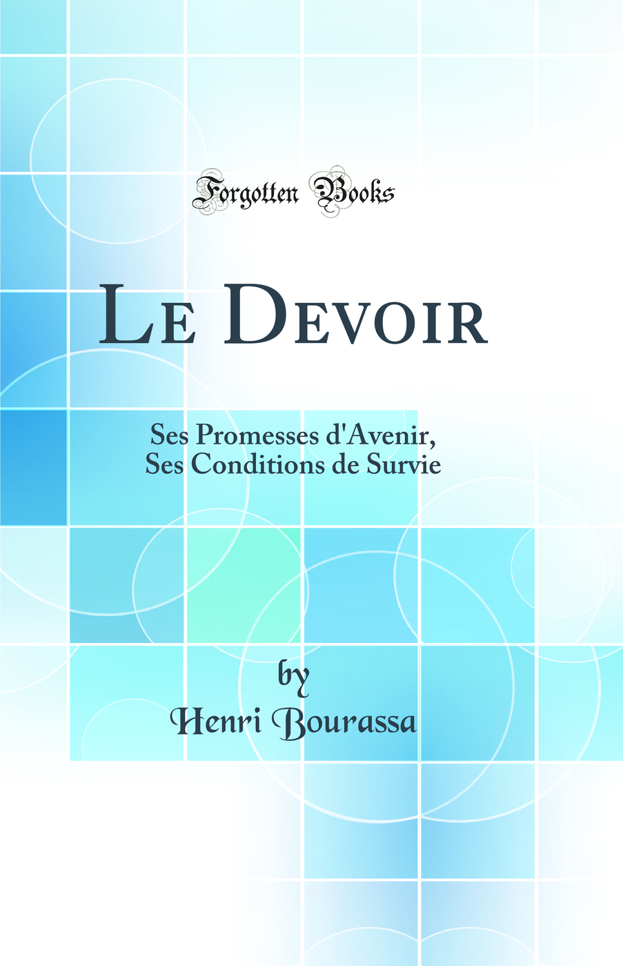 Le Devoir: Ses Promesses d'Avenir, Ses Conditions de Survie (Classic Reprint)