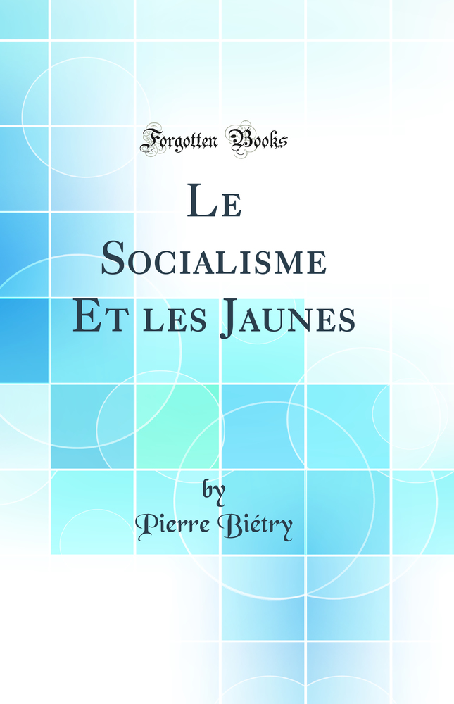 Le Socialisme Et les Jaunes (Classic Reprint)