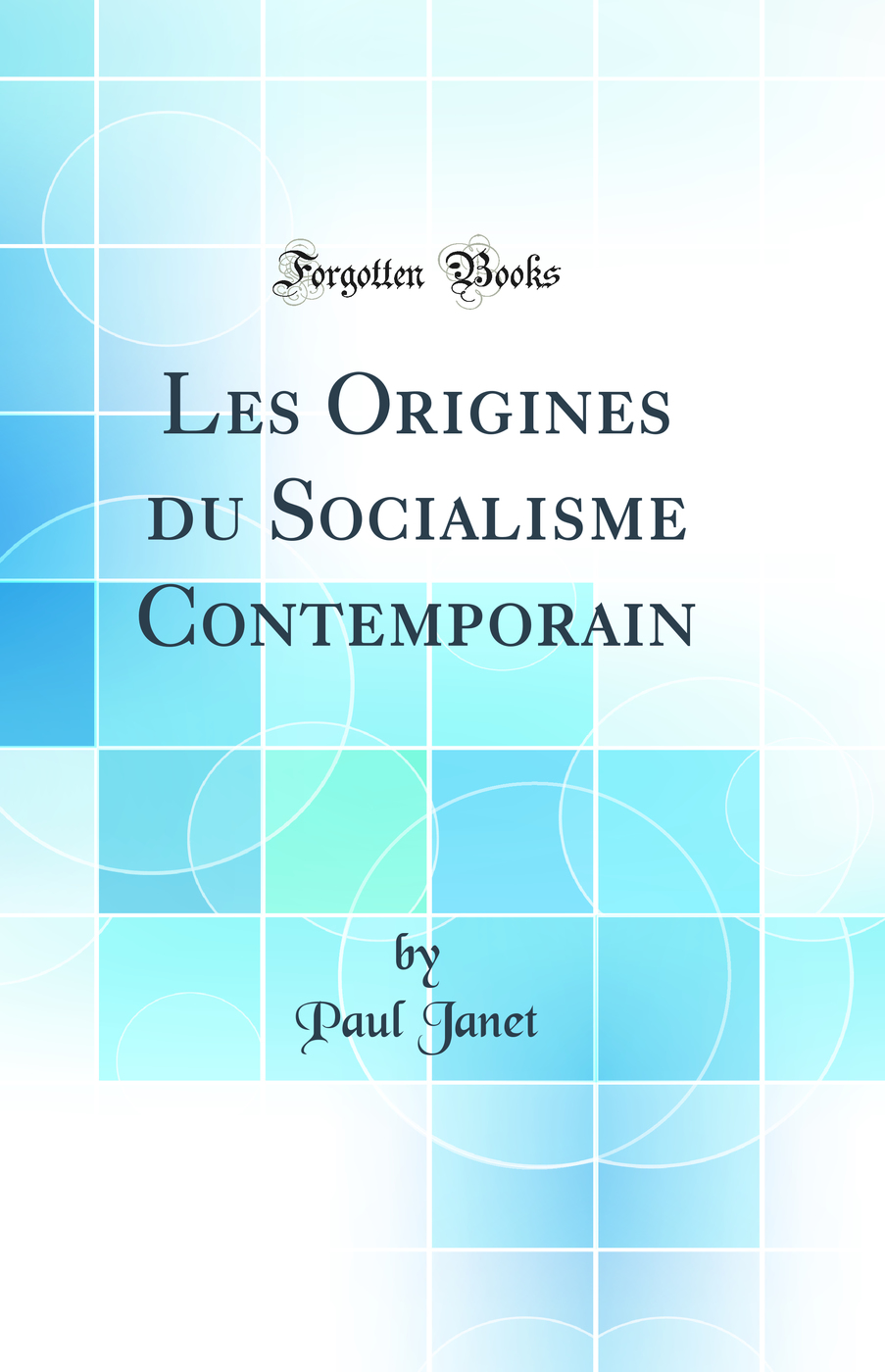 Les Origines du Socialisme Contemporain (Classic Reprint)