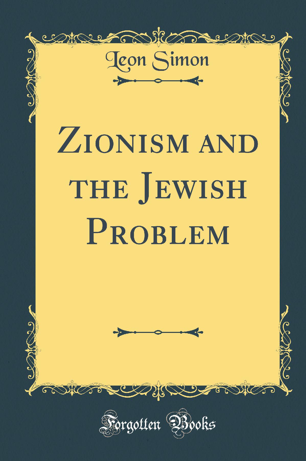 Zionism and the Jewish Problem (Classic Reprint)