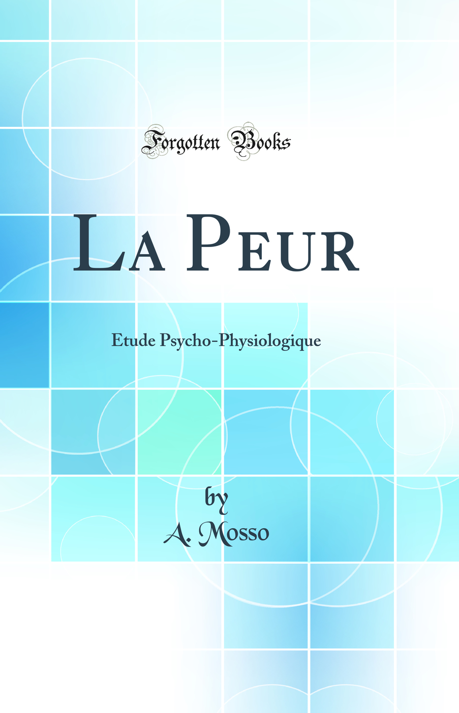 La Peur: Étude Psycho-Physiologique (Classic Reprint)