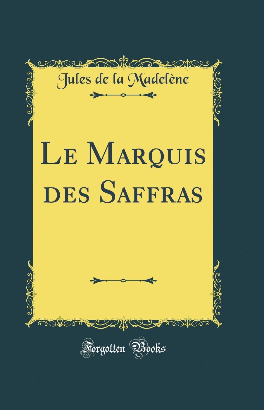 Le Marquis des Saffras (Classic Reprint)