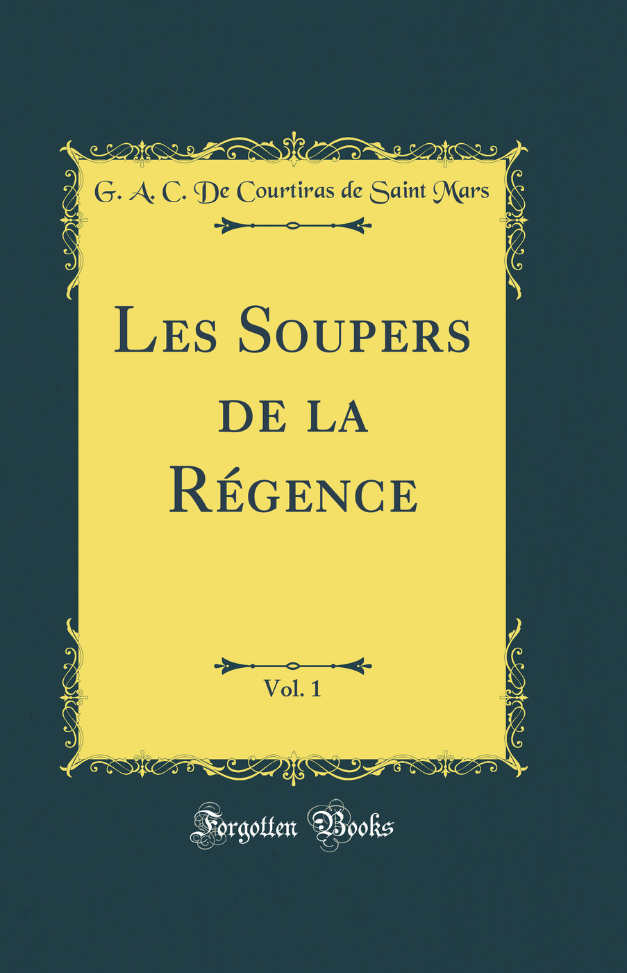 Les Soupers de la Régence, Vol. 1 (Classic Reprint)