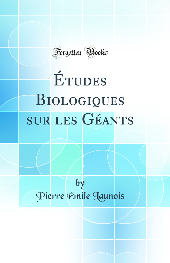 Études Biologiques sur les Géants (Classic Reprint)