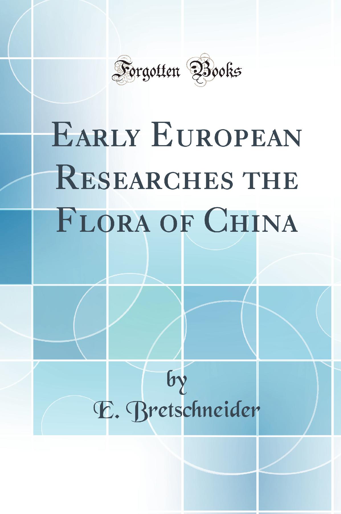 Early European Researches the Flora of China (Classic Reprint)