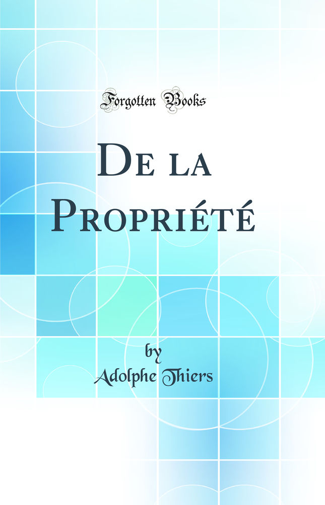 De la Propriété (Classic Reprint)