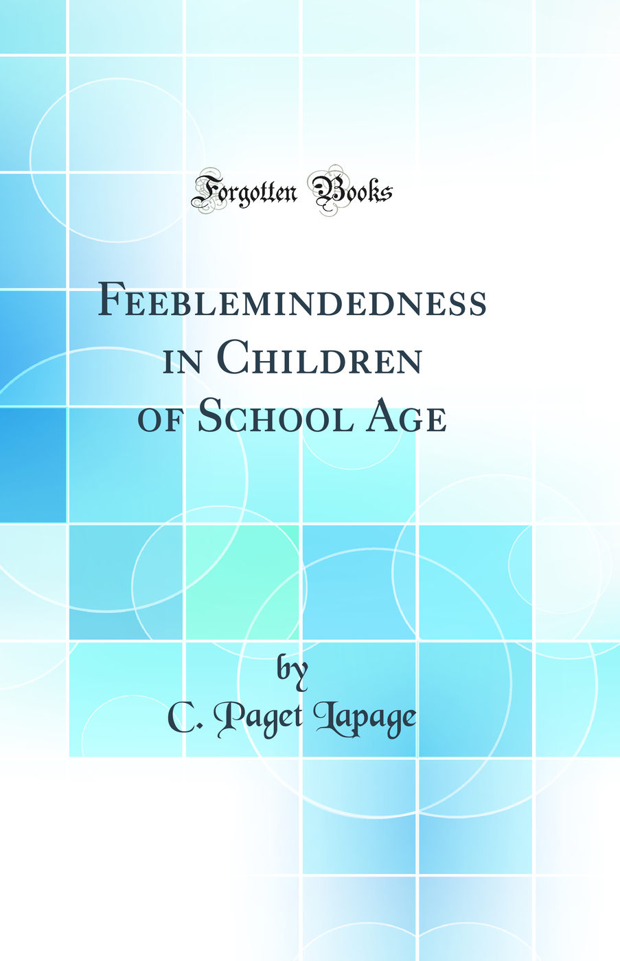 Feeblemindedness in Children of School Age (Classic Reprint)