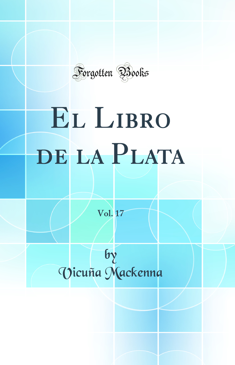 El Libro de la Plata, Vol. 17 (Classic Reprint)