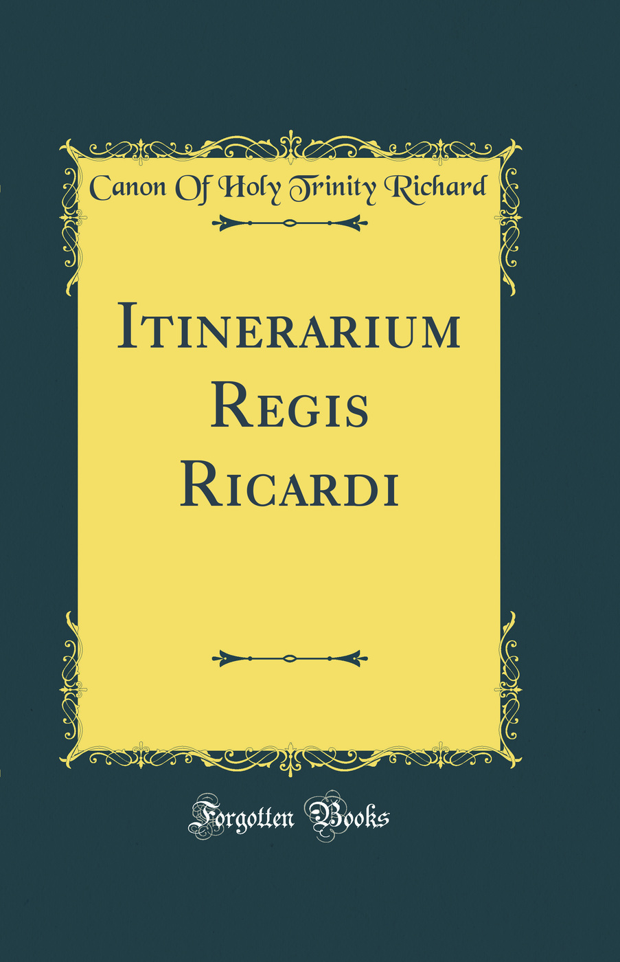 Itinerarium Regis Ricardi (Classic Reprint)