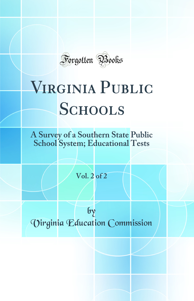 Virginia Public Schools, Vol. 2 of 2: A Survey of a Southern State Public School System; Educational Tests (Classic Reprint)