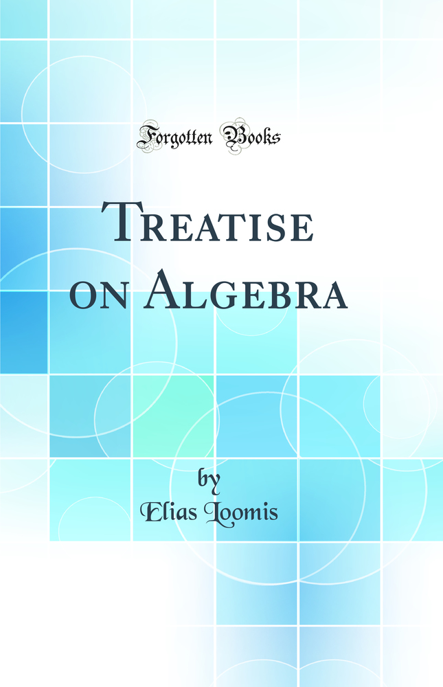Treatise on Algebra (Classic Reprint)