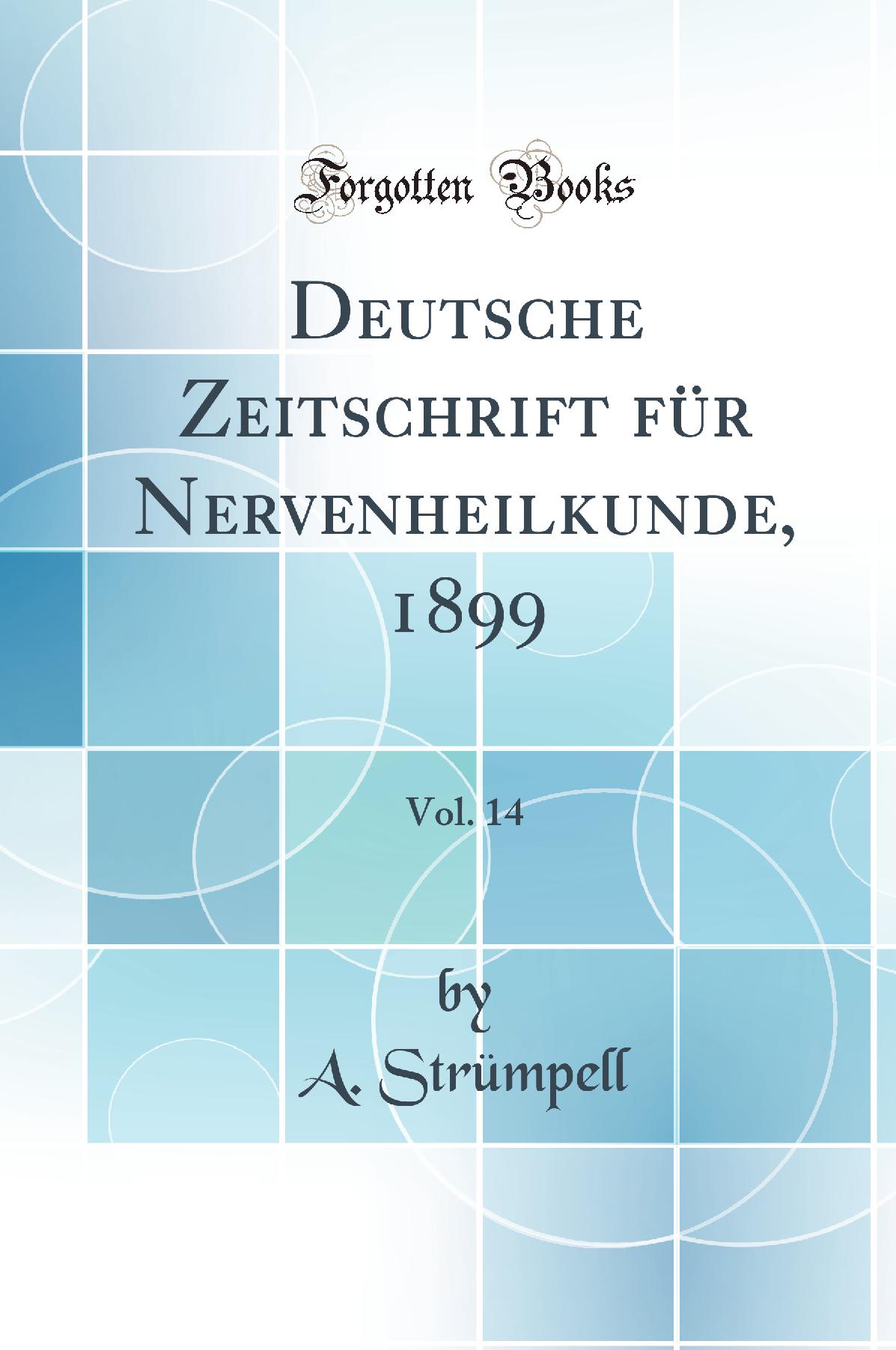 Deutsche Zeitschrift für Nervenheilkunde, 1899, Vol. 14 (Classic Reprint)