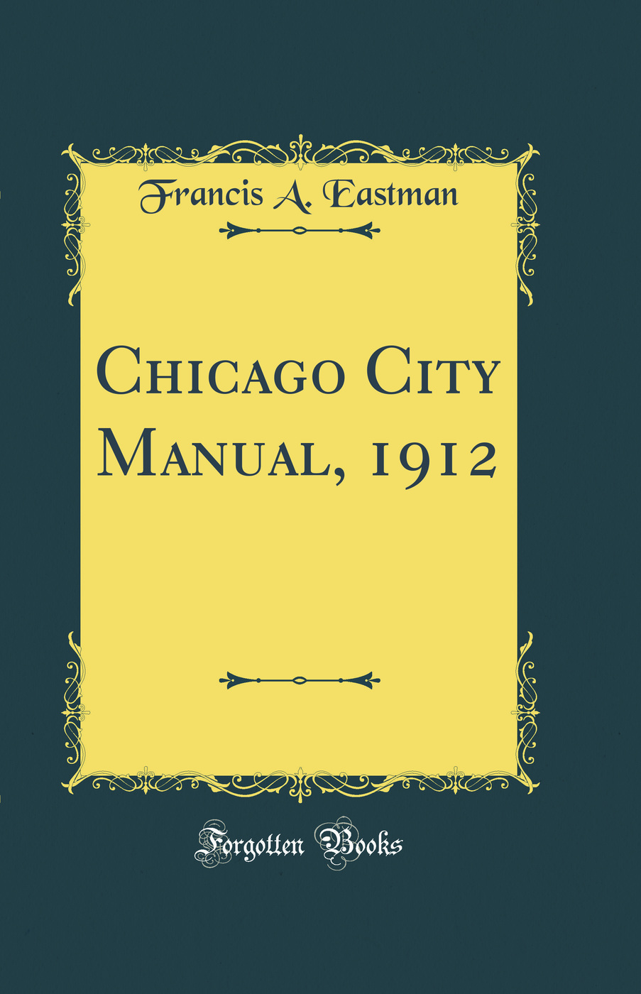 Chicago City Manual, 1912 (Classic Reprint)