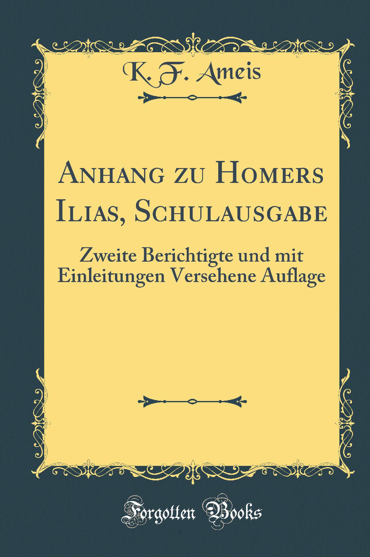 Anhang zu Homers Ilias, Schulausgabe: Zweite Berichtigte und mit Einleitungen Versehene Auflage (Classic Reprint)