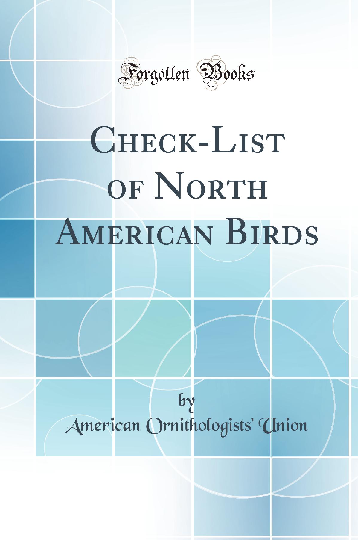 Check-List of North American Birds (Classic Reprint)