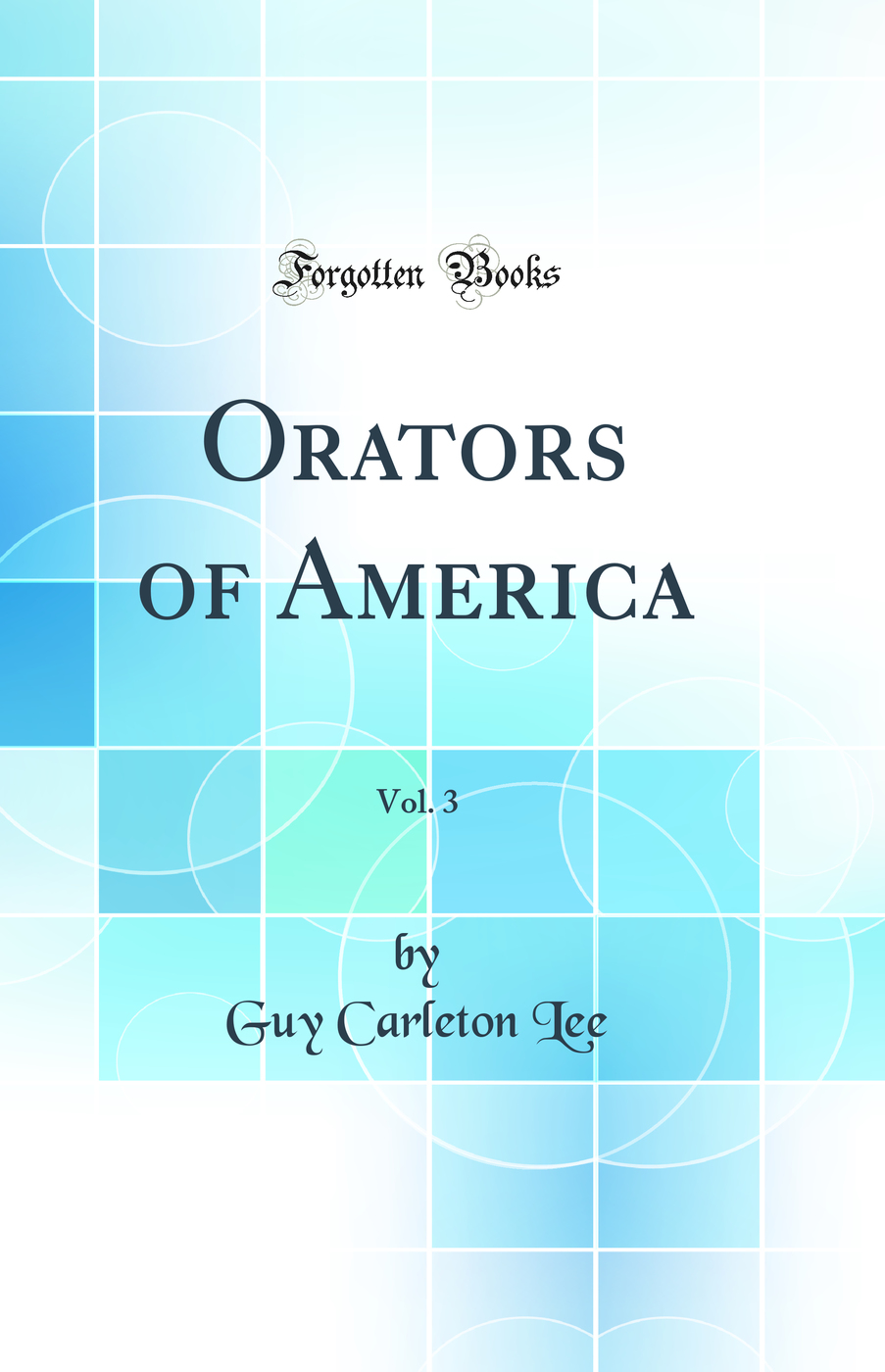 Orators of America, Vol. 3 (Classic Reprint)