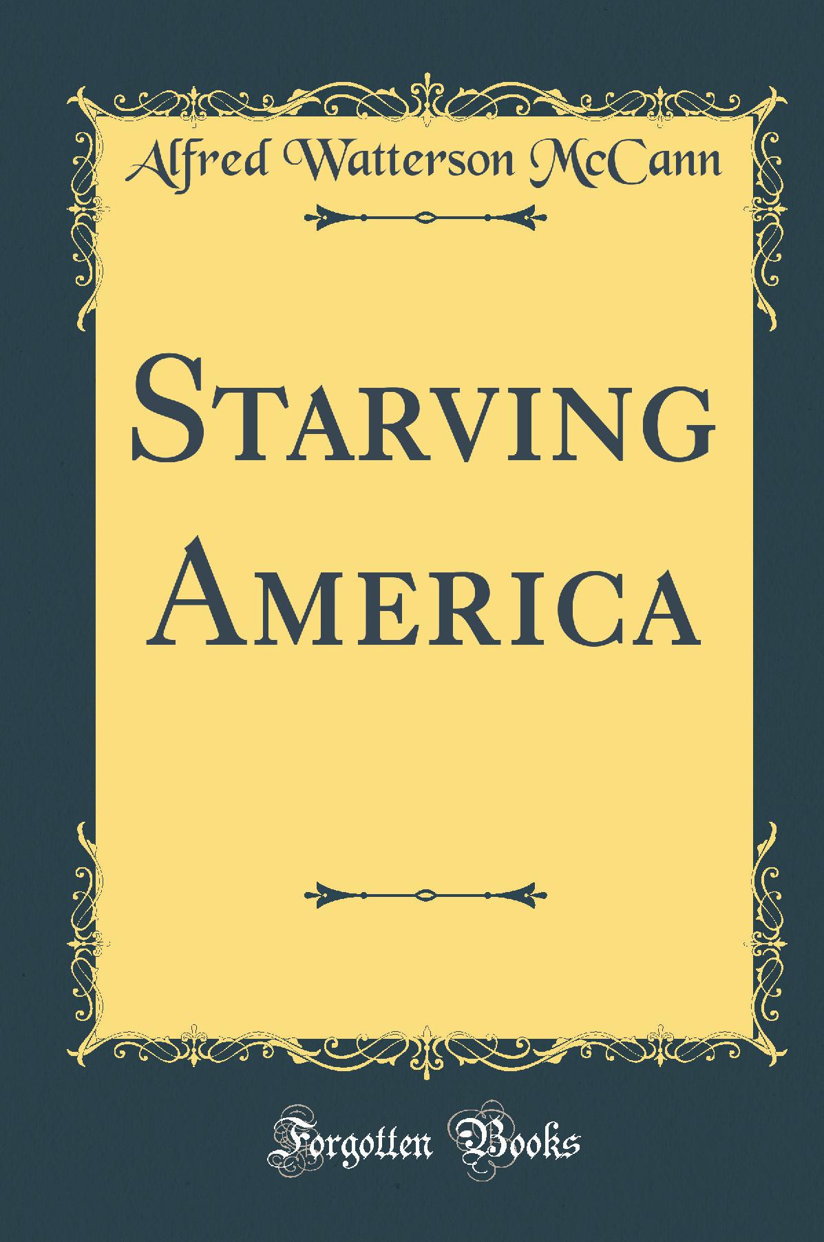 Starving America (Classic Reprint)