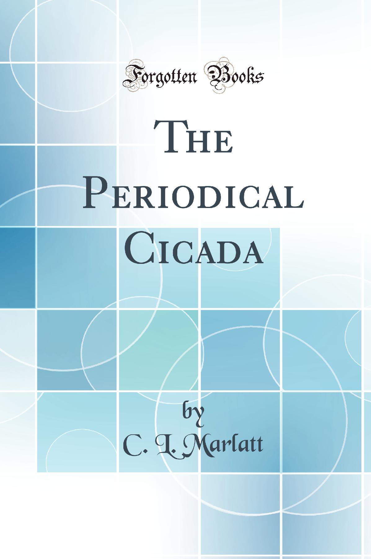 The Periodical Cicada (Classic Reprint)