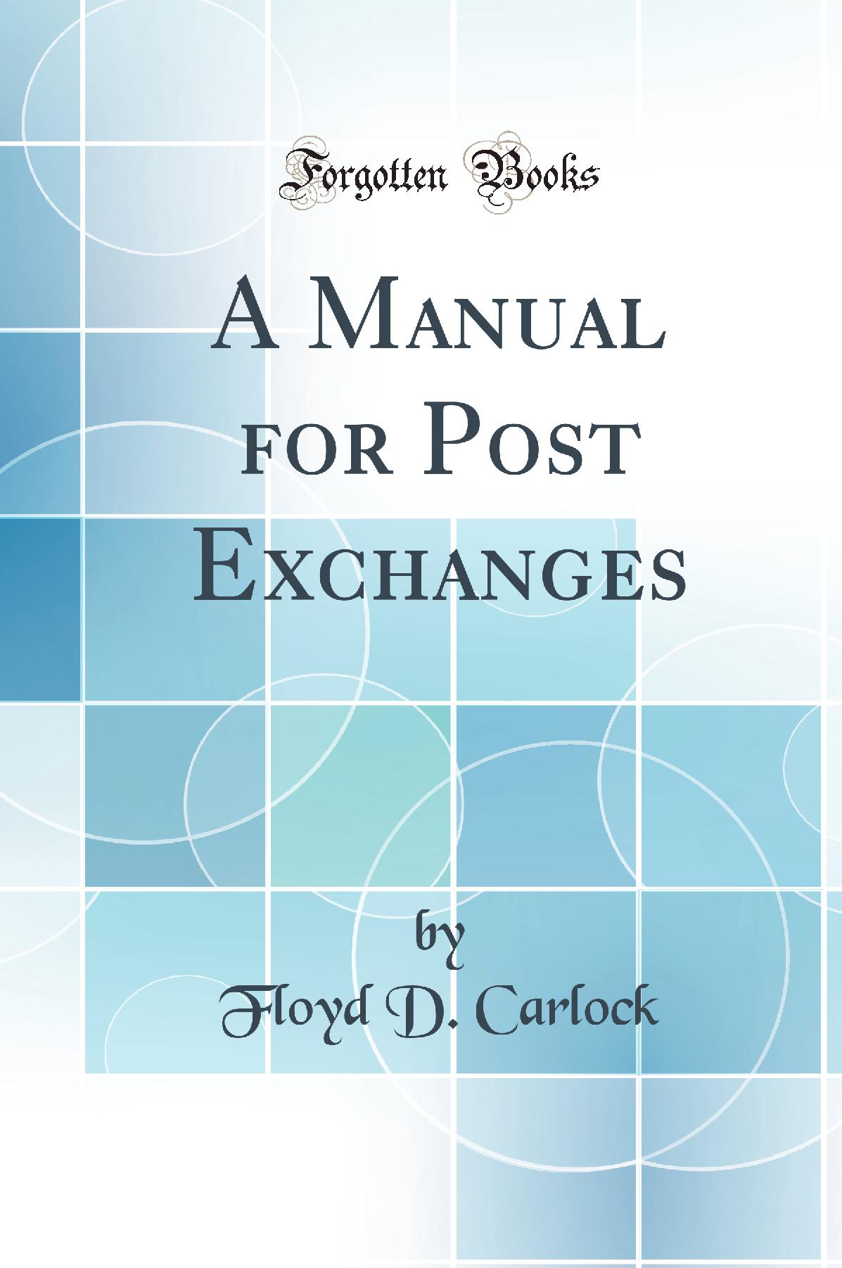 A Manual for Post Exchanges (Classic Reprint)