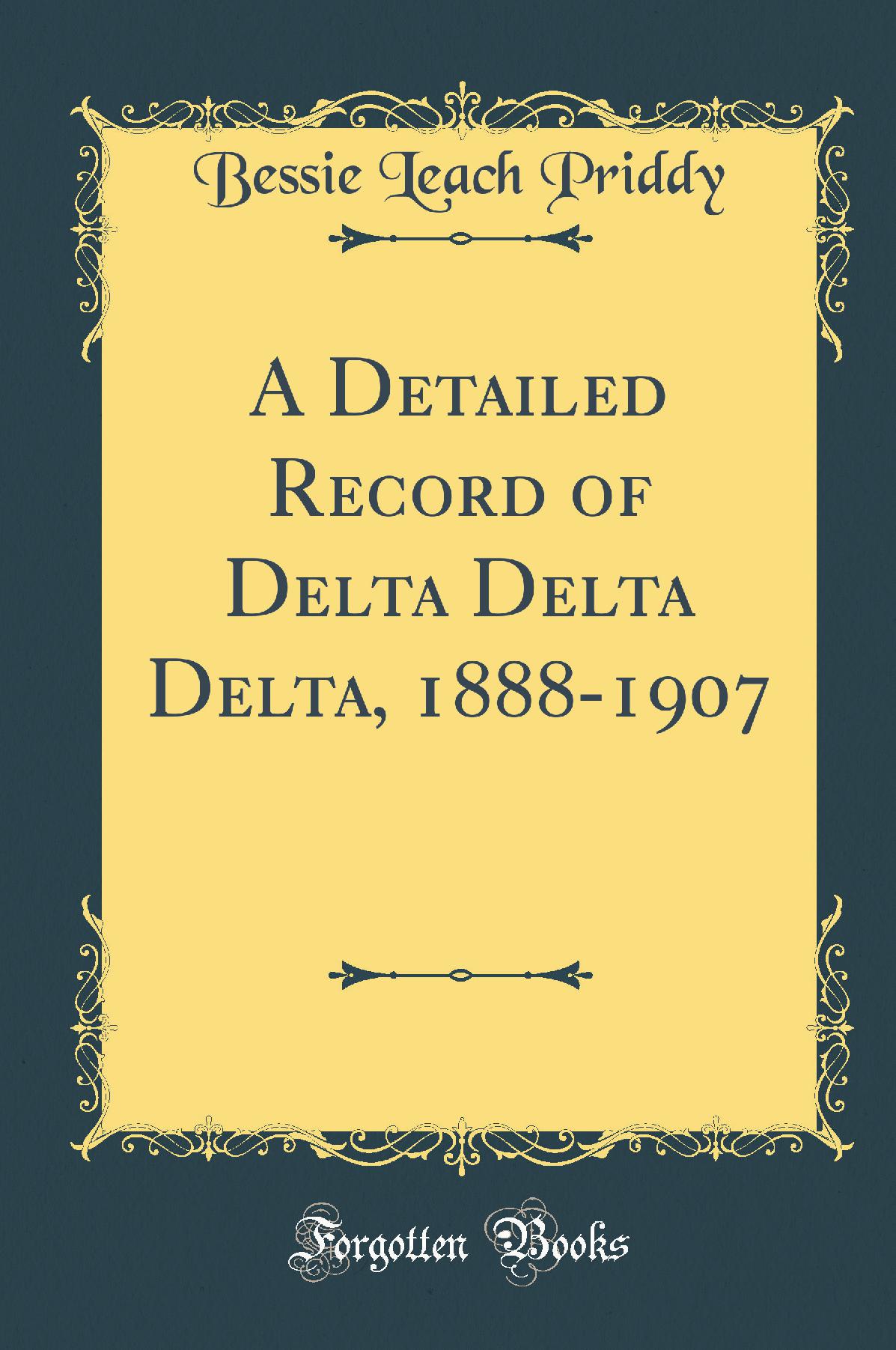 A Detailed Record of Delta Delta Delta, 1888-1907 (Classic Reprint)