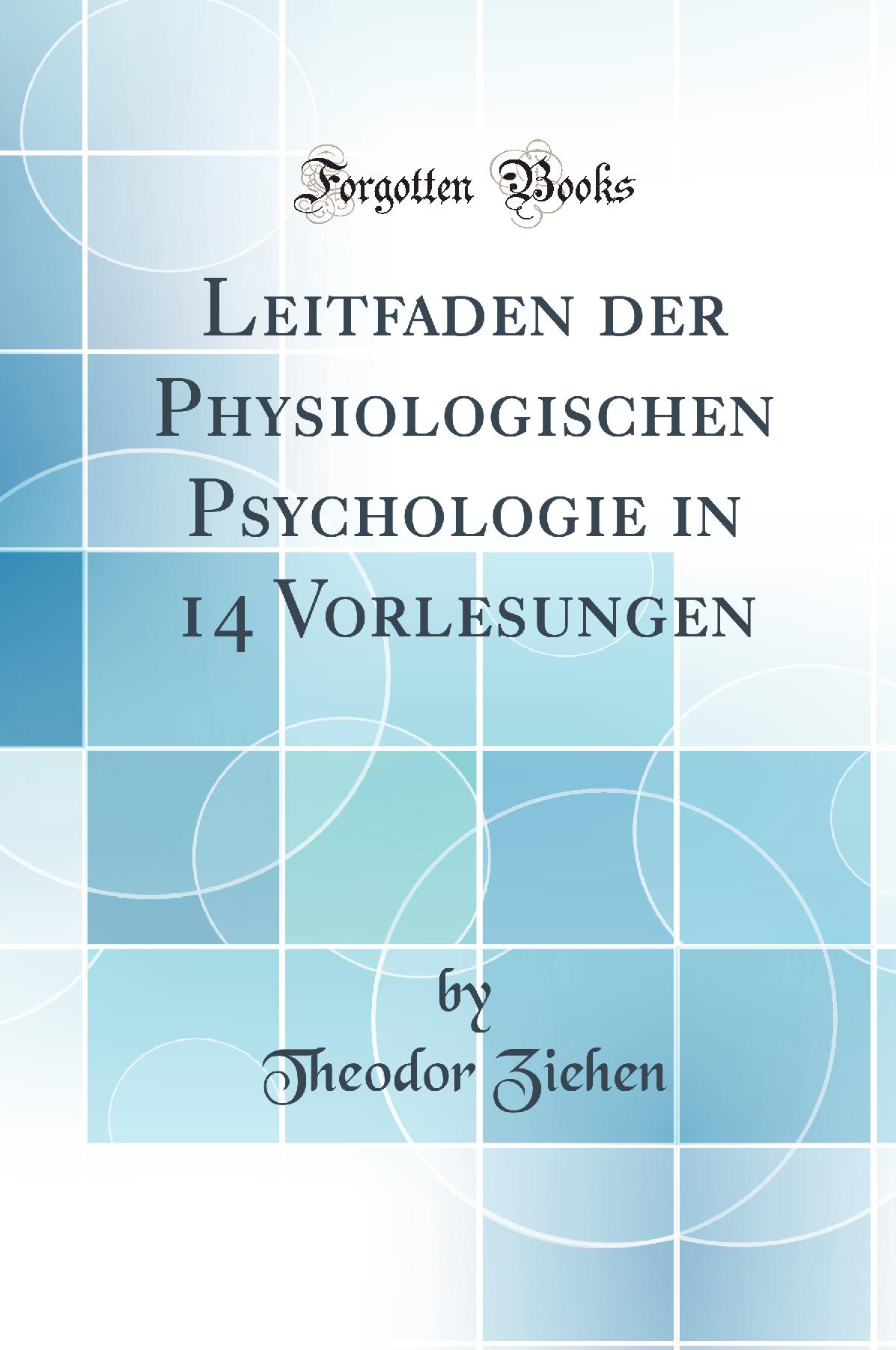 Leitfaden der Physiologischen Psychologie in 14 Vorlesungen (Classic Reprint)