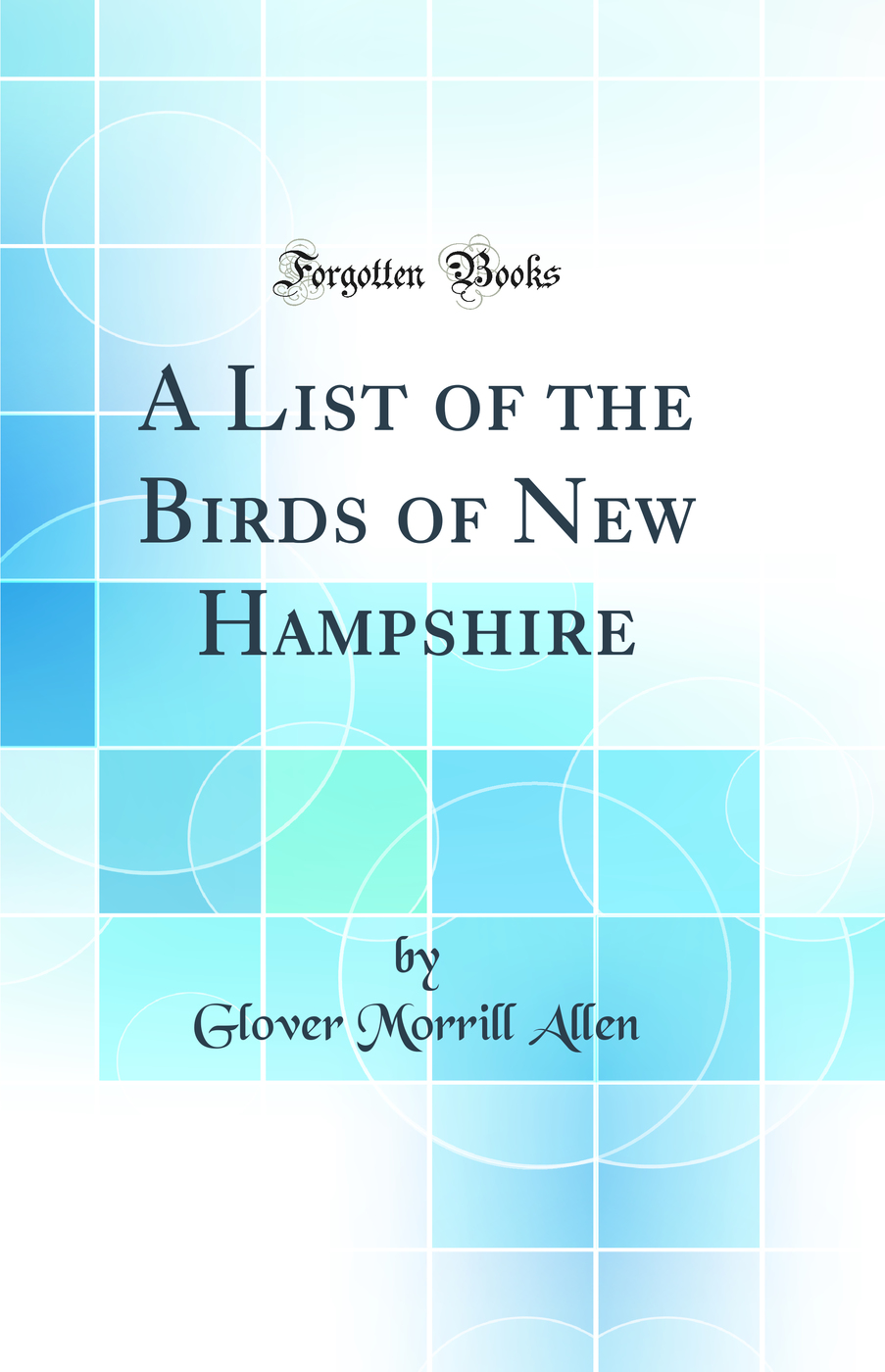 A List of the Birds of New Hampshire (Classic Reprint)