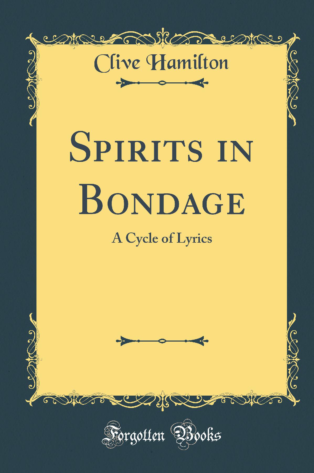 Spirits in Bondage: A Cycle of Lyrics (Classic Reprint)