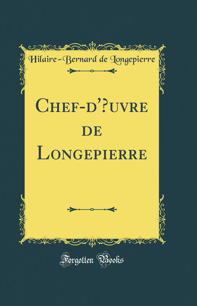 Chef-d''Œuvre de Longepierre (Classic Reprint)