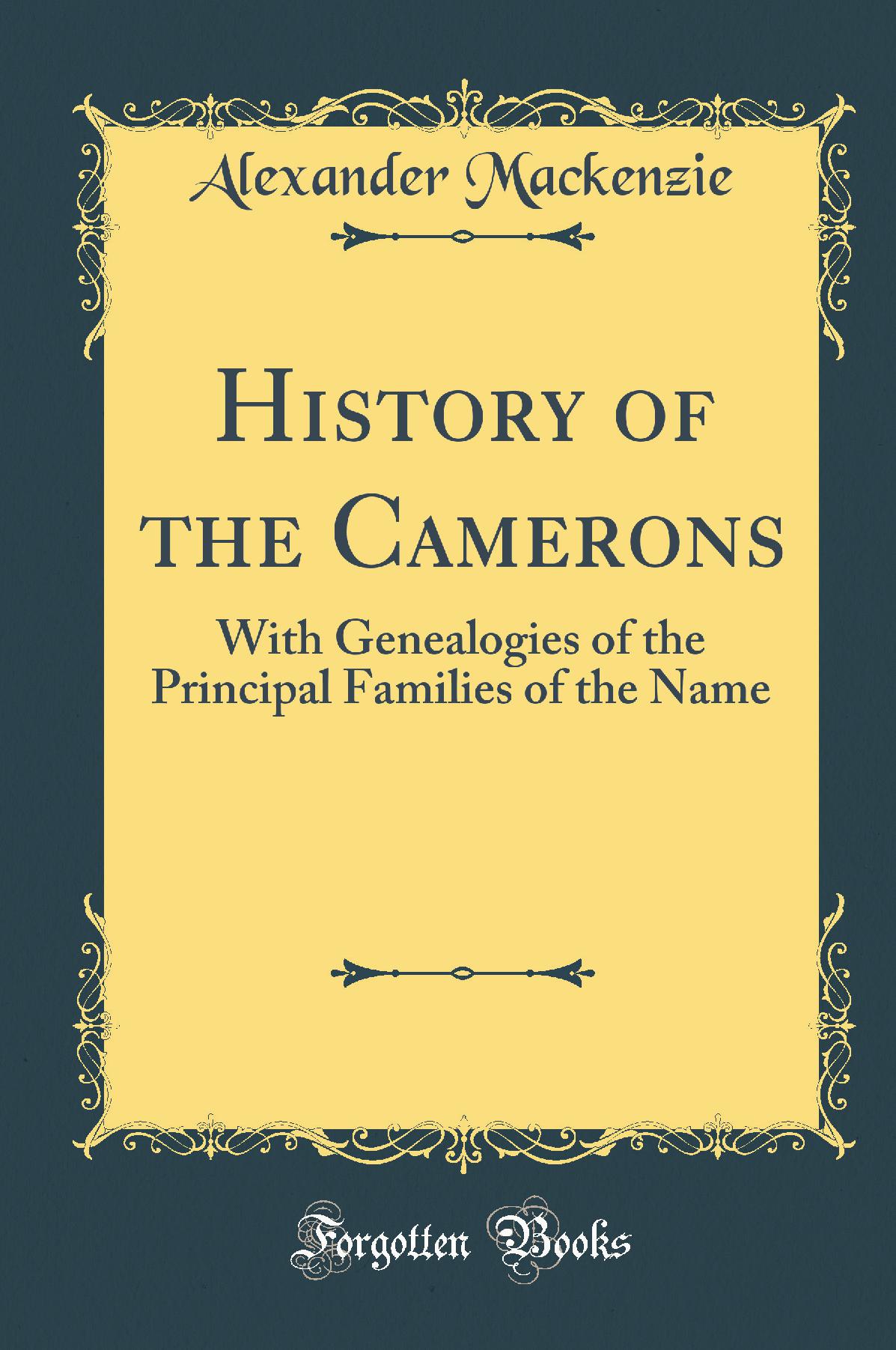 History of the Camerons: With Genealogies of the Principal Families of the Name (Classic Reprint)