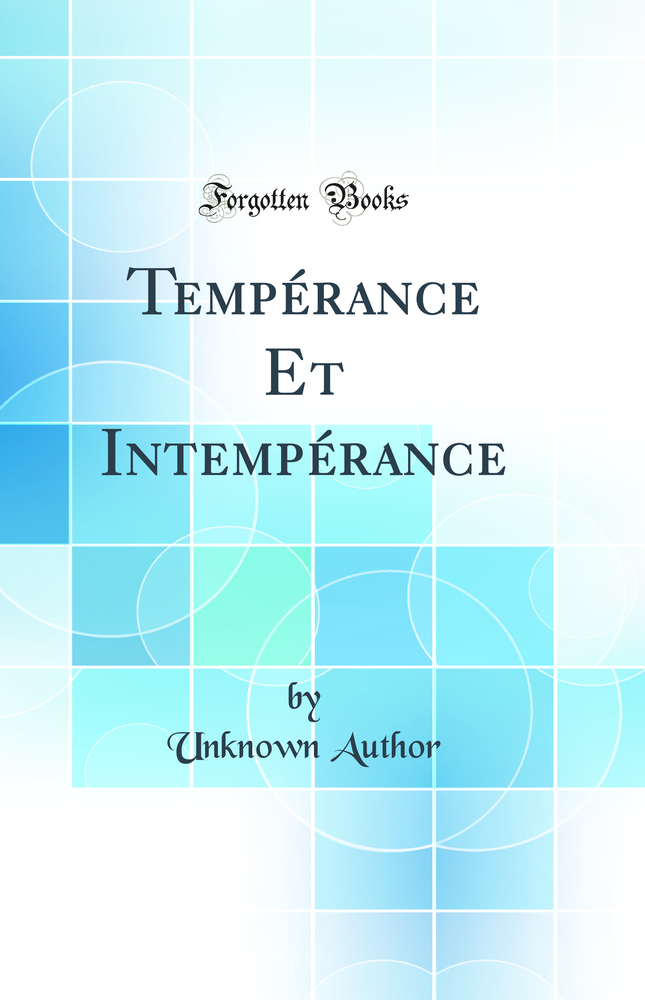 Tempérance Et Intempérance (Classic Reprint)