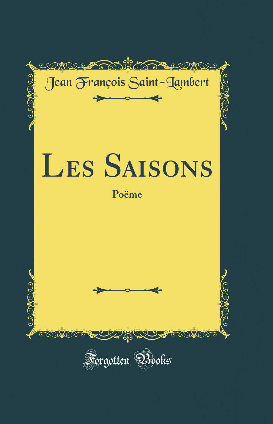 Les Saisons: Poëme (Classic Reprint)