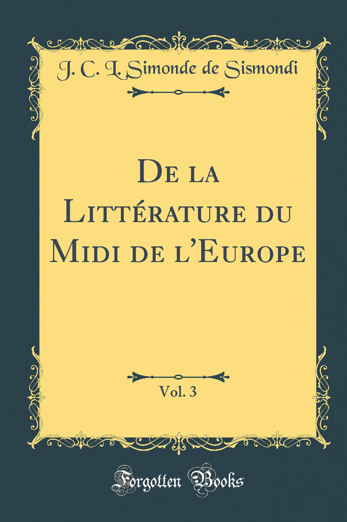 De la Littérature du Midi de l''Europe, Vol. 3 (Classic Reprint)