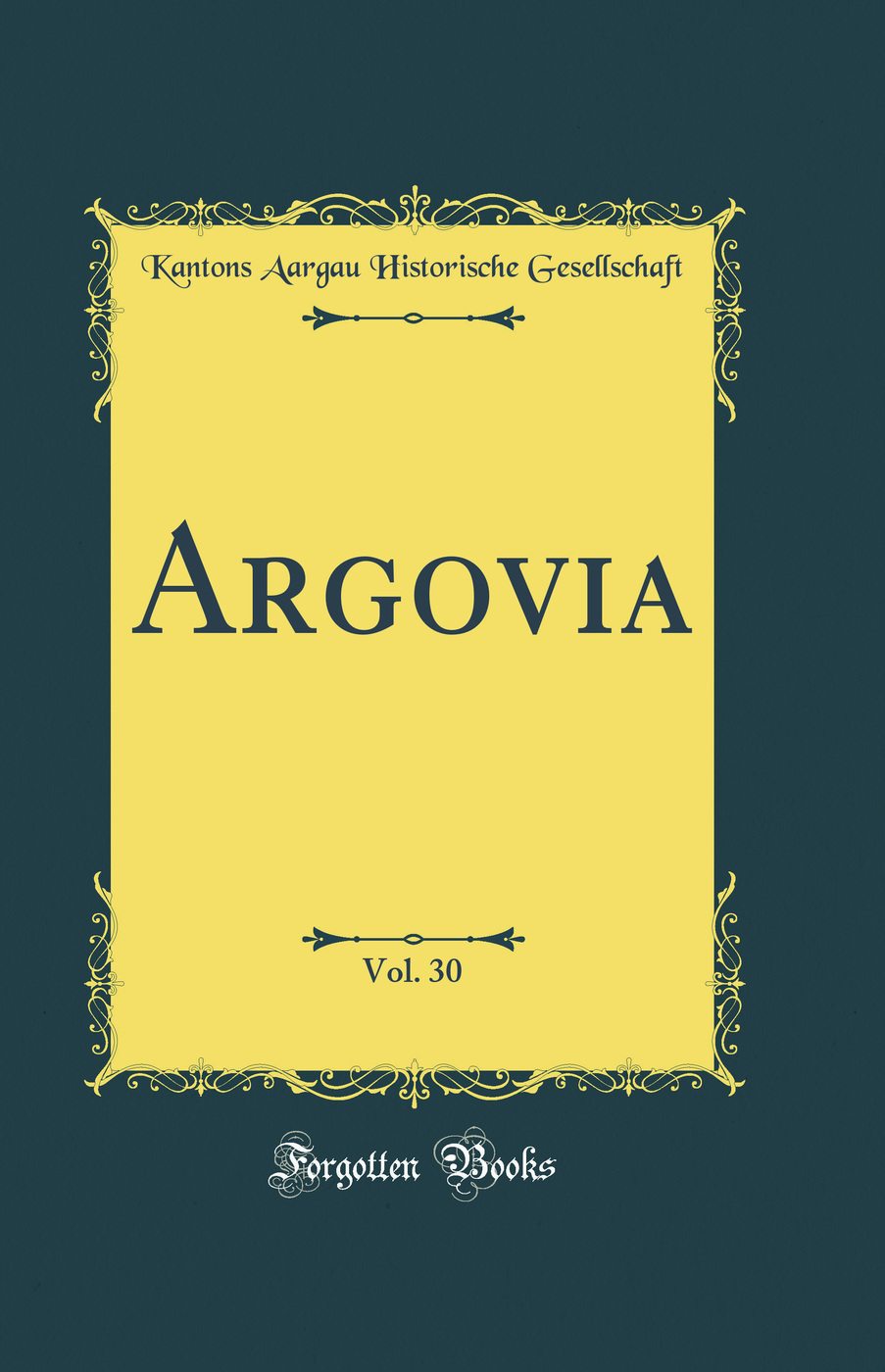 Argovia, Vol. 30 (Classic Reprint)