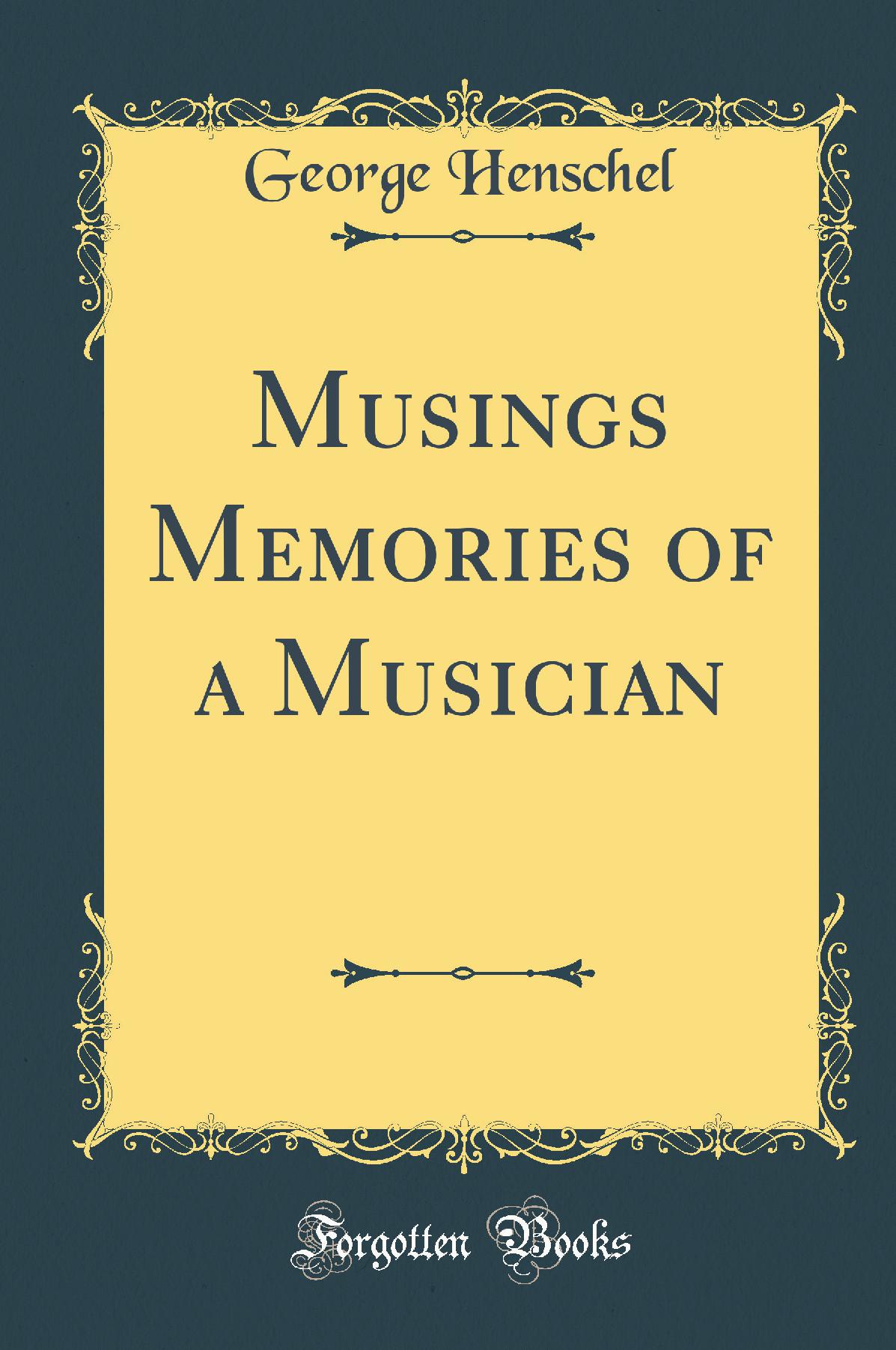 Musings Memories of a Musician (Classic Reprint)