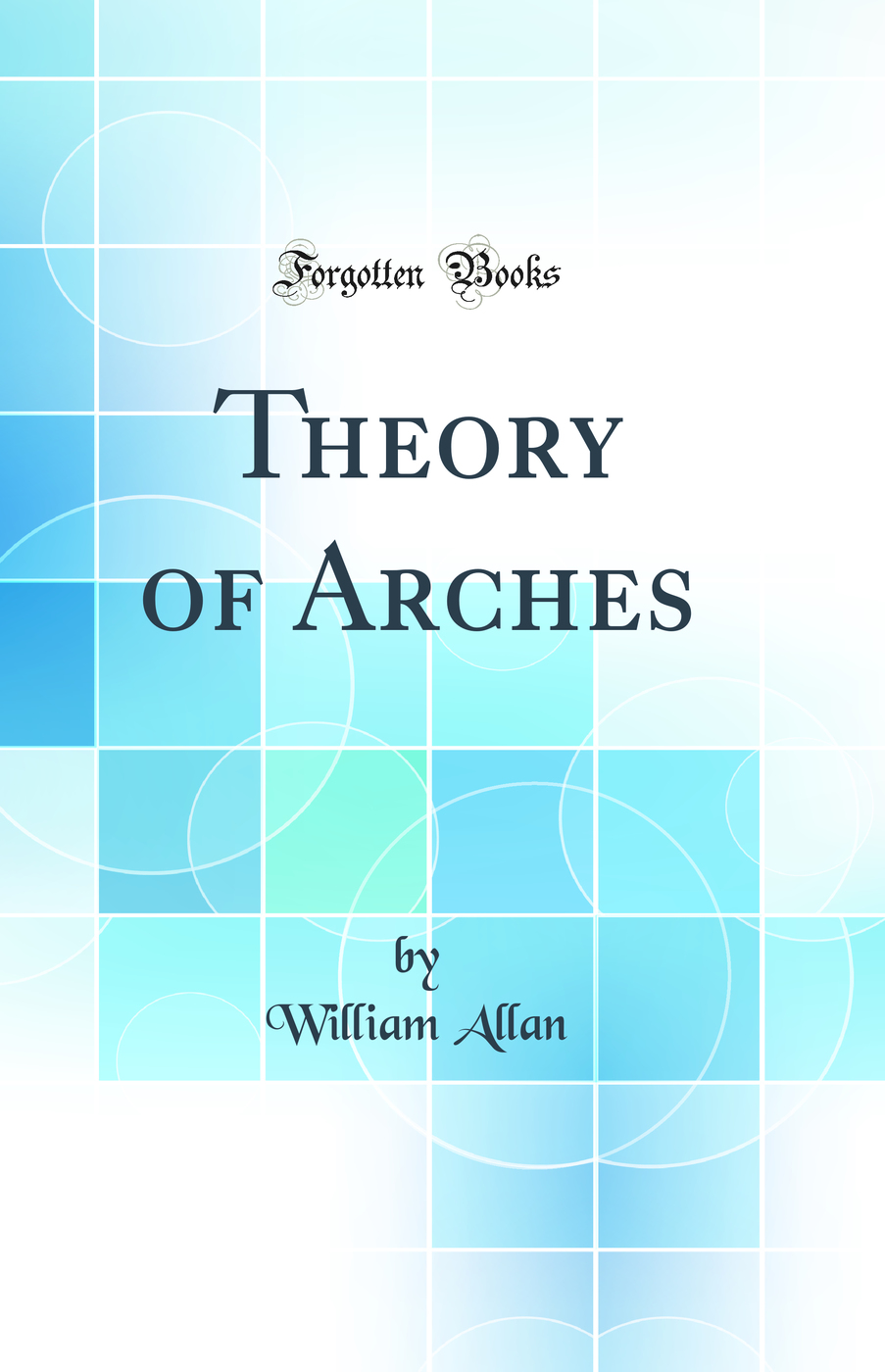 Theory of Arches (Classic Reprint)