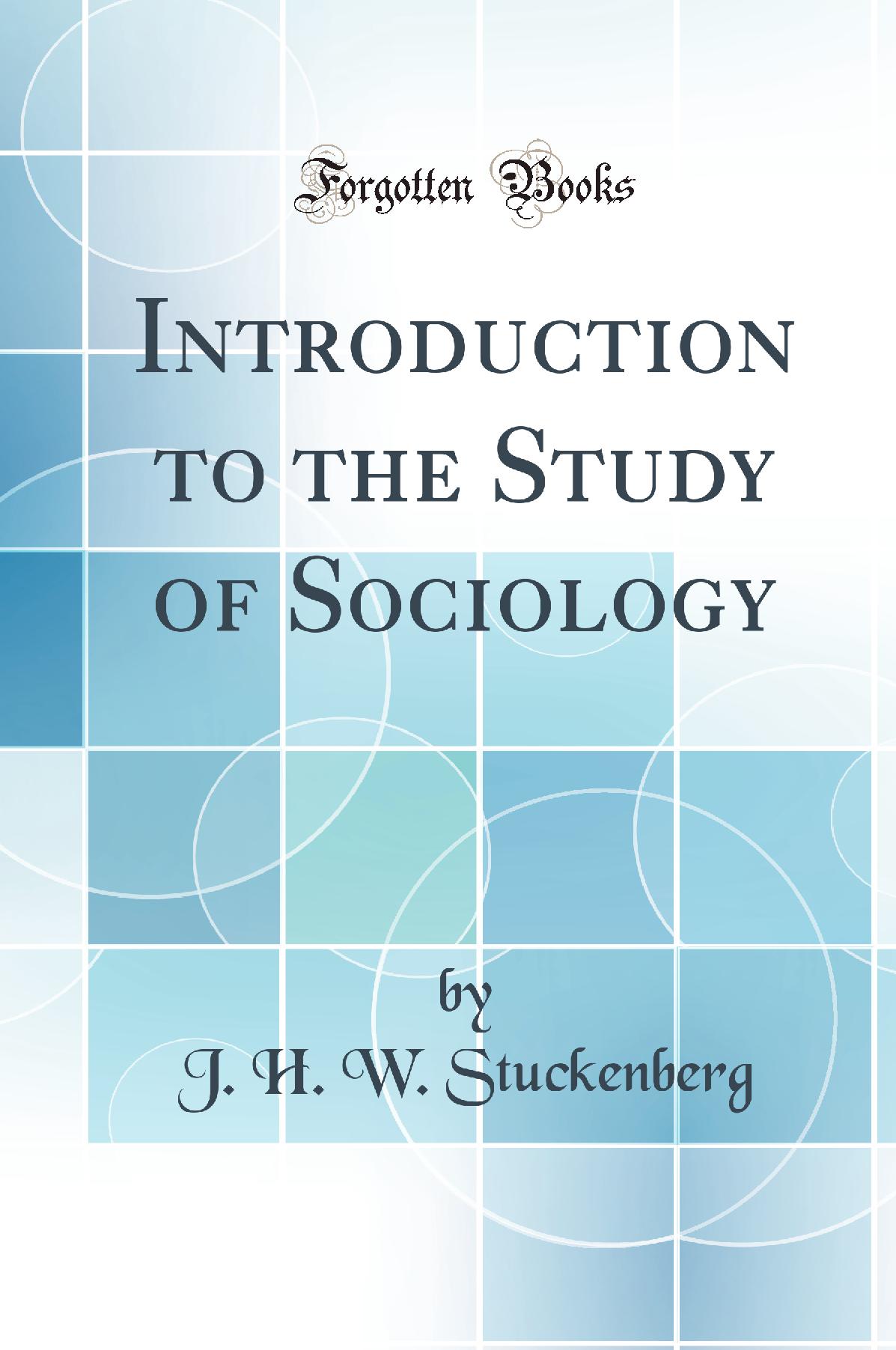 Introduction to the Study of Sociology (Classic Reprint)