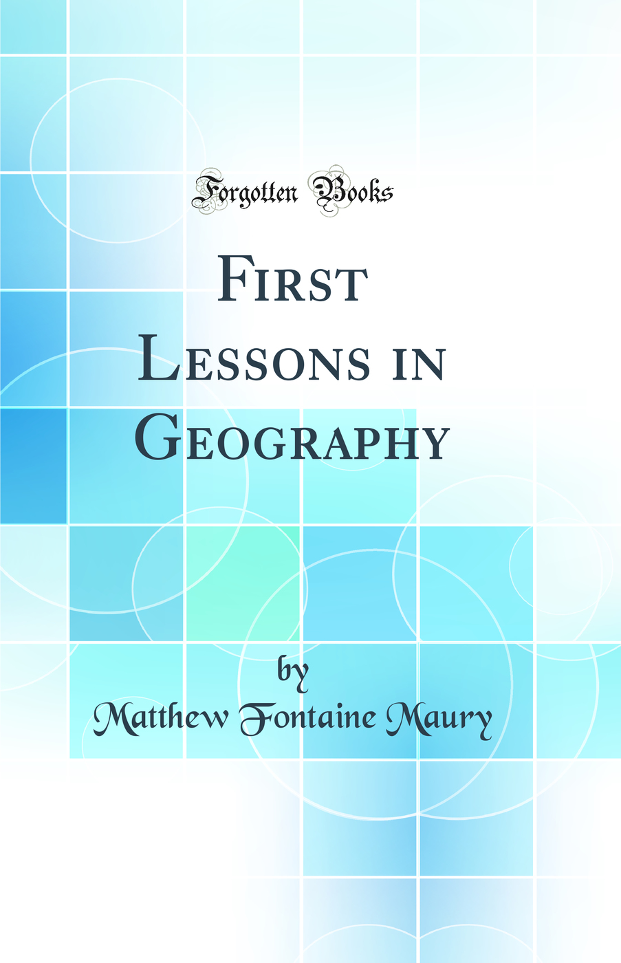First Lessons in Geography (Classic Reprint)