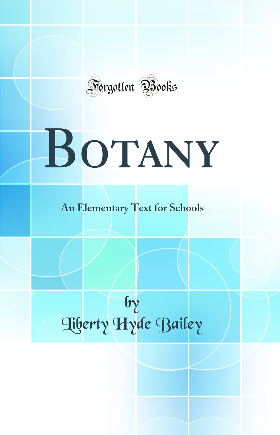 Botany: An Elementary Text for Schools (Classic Reprint)