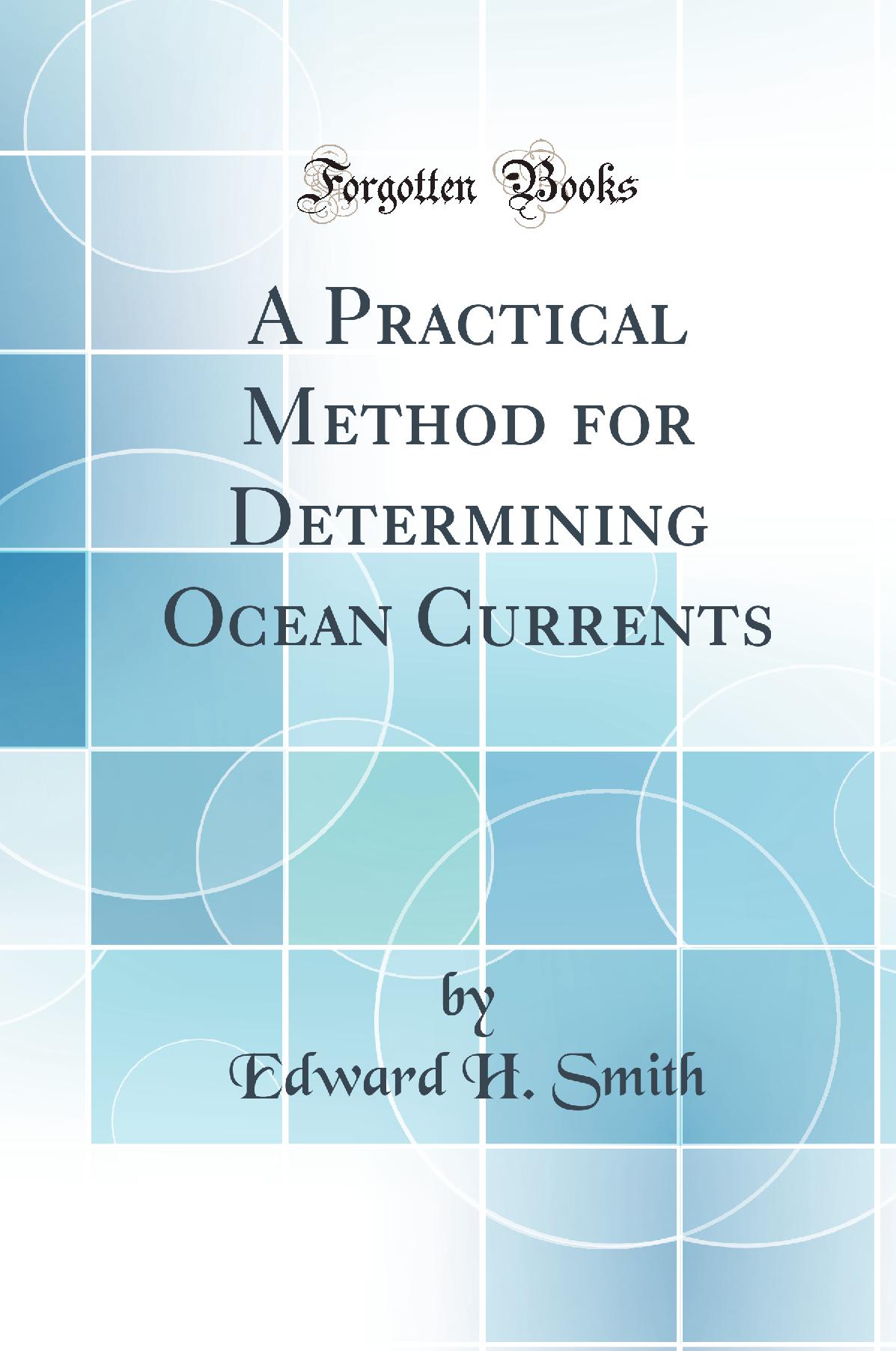 A Practical Method for Determining Ocean Currents (Classic Reprint)