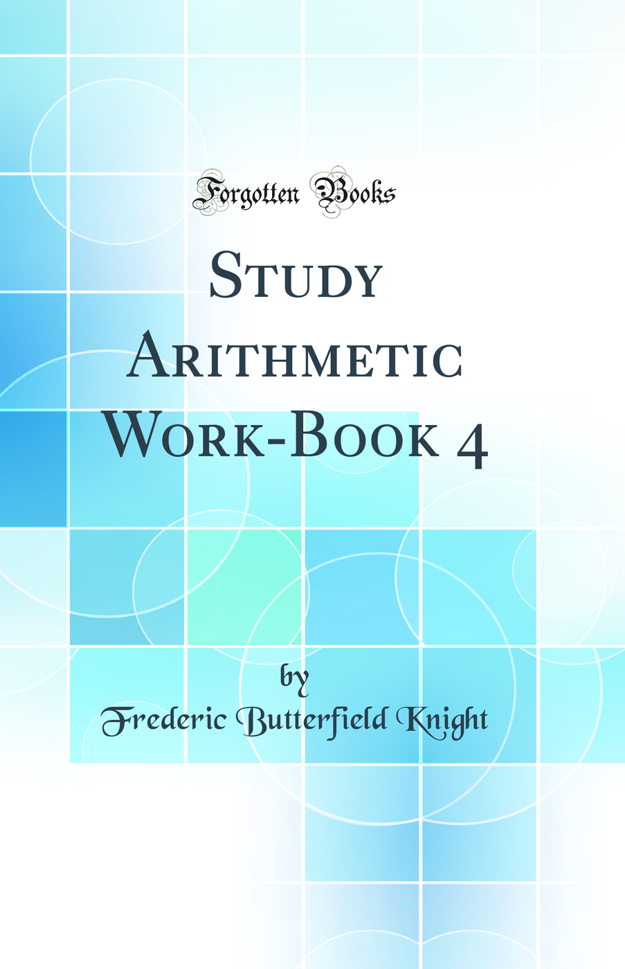 Study Arithmetic Work-Book 4 (Classic Reprint)