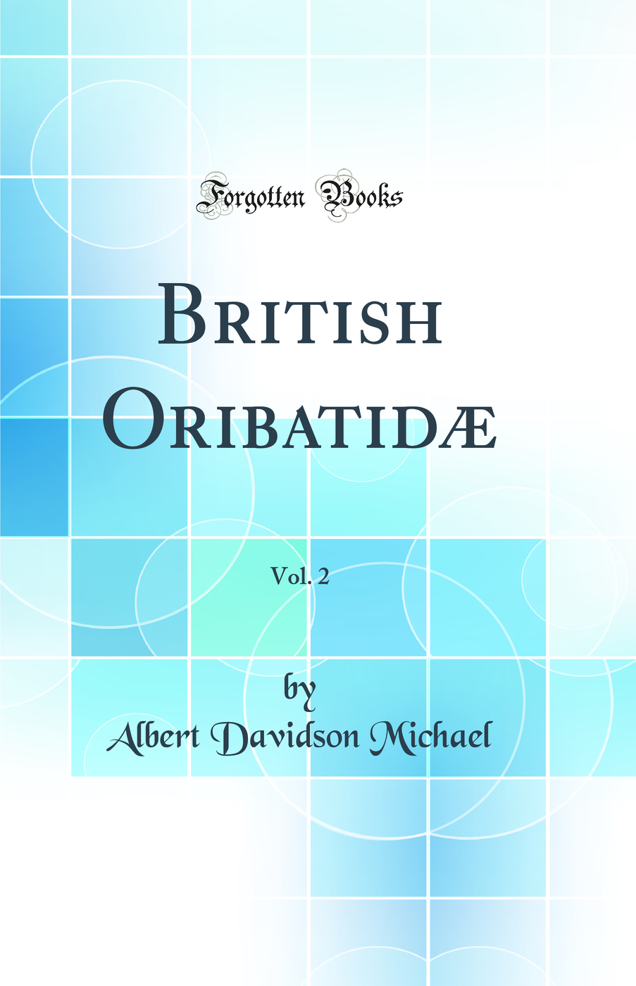 British Oribatidæ, Vol. 2 (Classic Reprint)