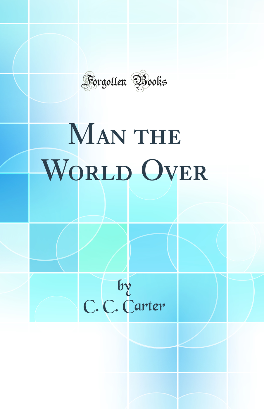 Man the World Over (Classic Reprint)