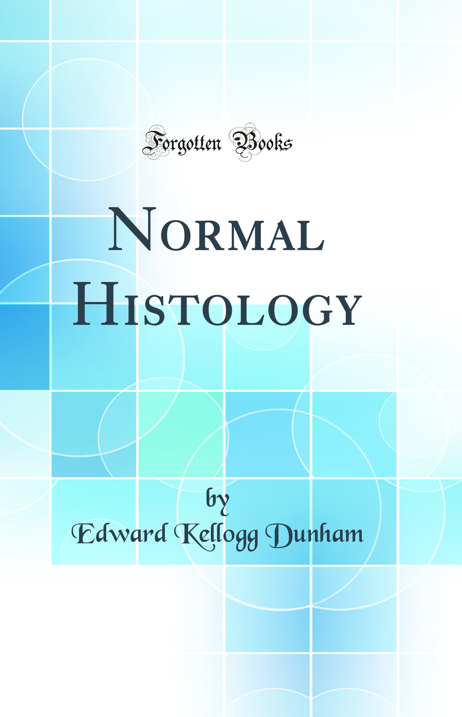 Normal Histology (Classic Reprint)