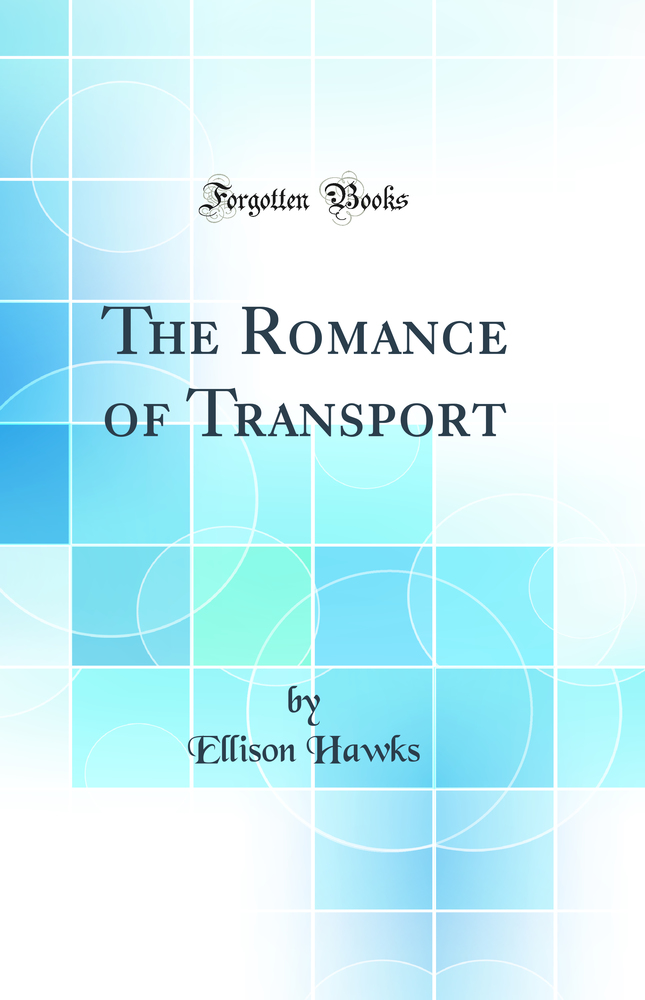 The Romance of Transport (Classic Reprint)