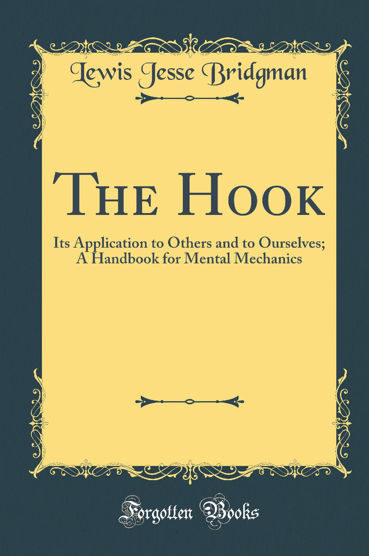 The Hook: Its Application to Others and to Ourselves; A Handbook for Mental Mechanics (Classic Reprint)
