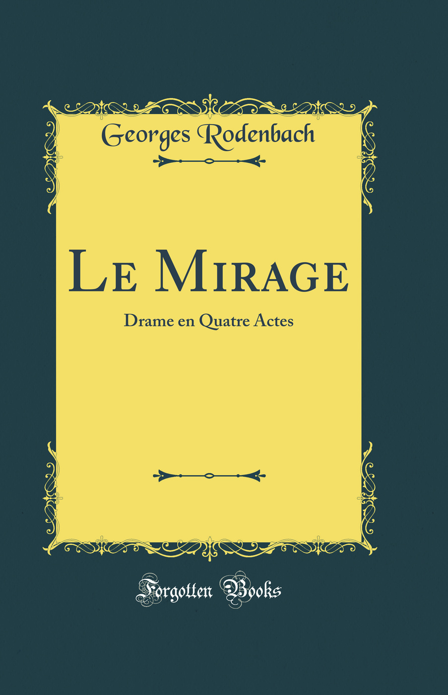 Le Mirage: Drame en Quatre Actes (Classic Reprint)
