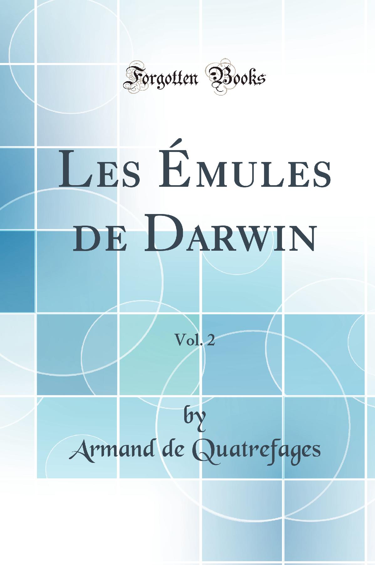 Les Émules de Darwin, Vol. 2 (Classic Reprint)