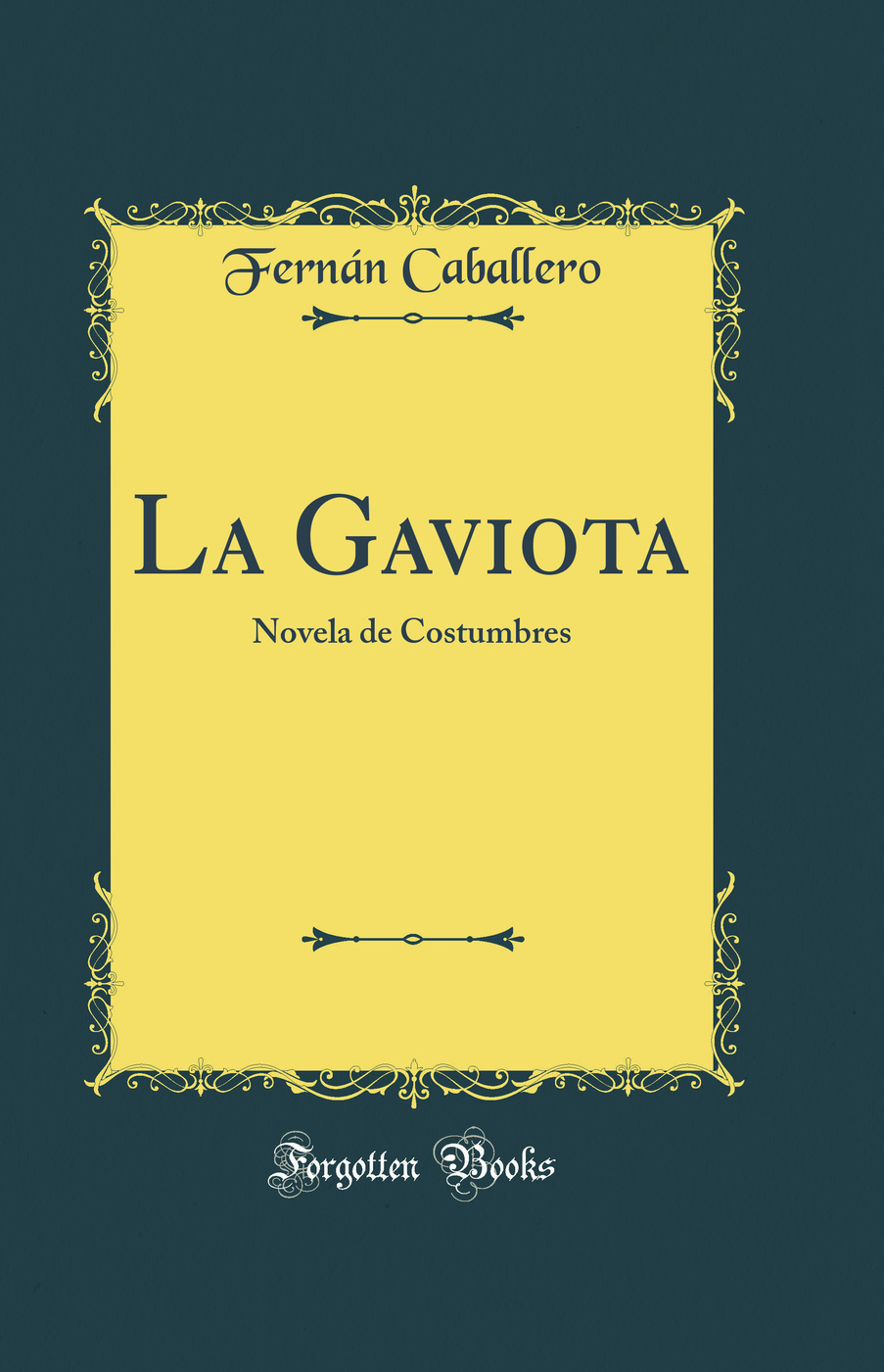 La Gaviota: Novela de Costumbres (Classic Reprint)